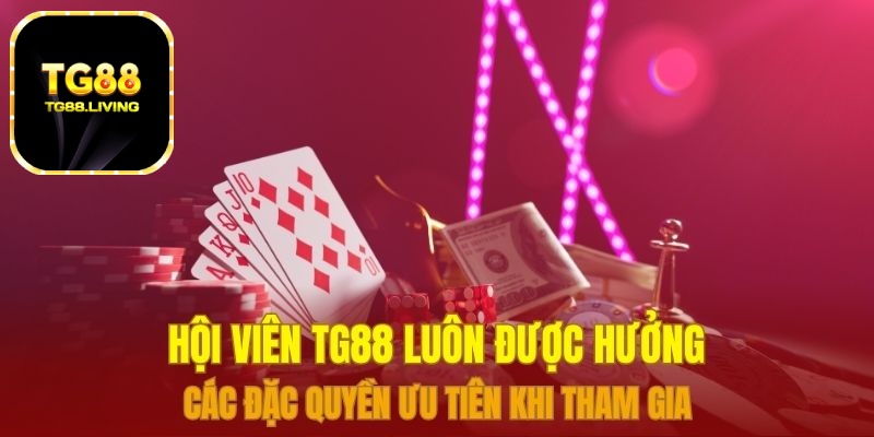 TG88 - Kèo Nhà Cái Độc Quyền Minh Bạch Và Rõ Ràng 5 Hội viên TG88 luôn được hưởng các đặc quyền ưu tiên khi tham gia